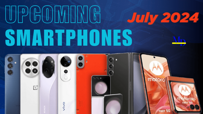 Upcoming Smartphones of July 2024